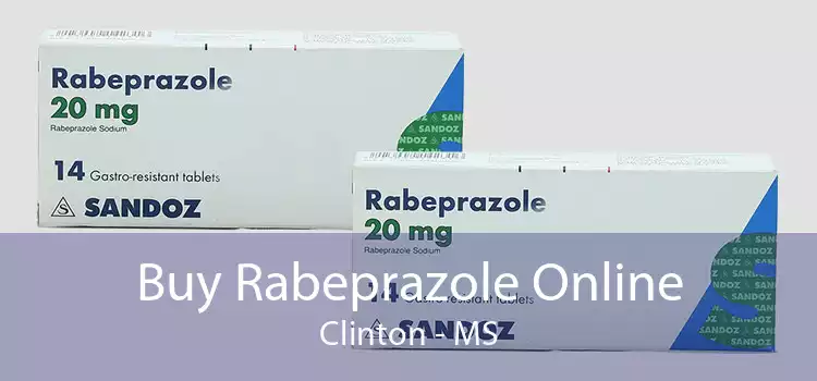 Buy Rabeprazole Online Clinton - MS
