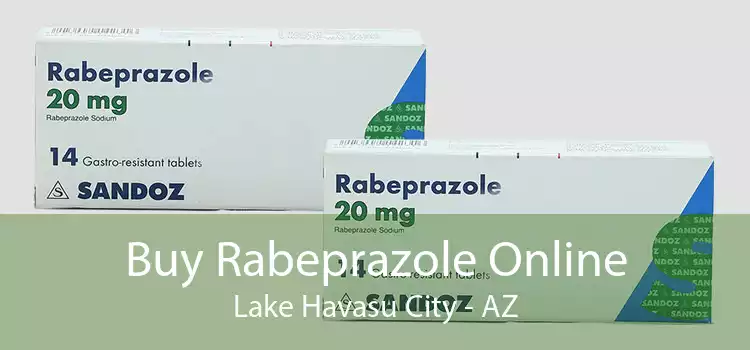 Buy Rabeprazole Online Lake Havasu City - AZ